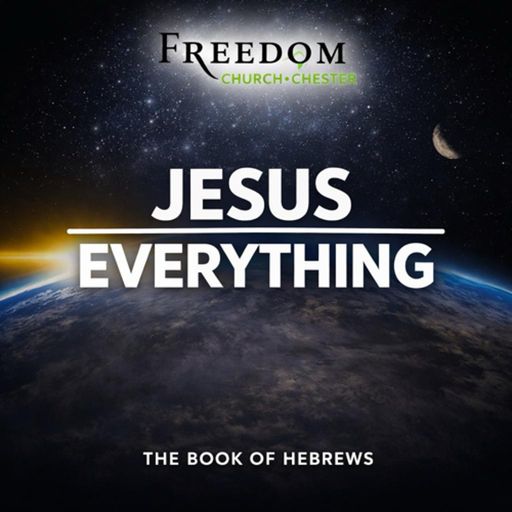 Jesus over Everything - Sermon 9 - Hebrews 12:4-12:29