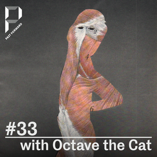 Past Forward #33 w/Octave the Cat 24.08.2019