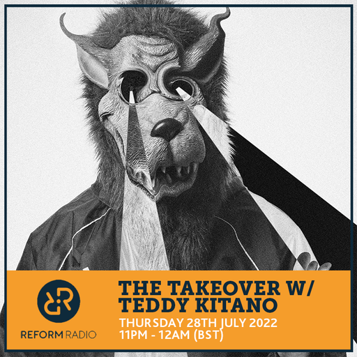 The Takeover w/ Teddy Kitano 28th July 2022