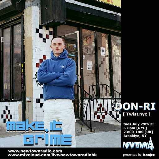 MAKE IT GRIME with Bookz, guest mix from Don-Ri (TWIST) 072925