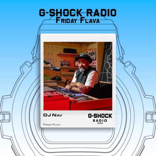 G-SHOCK Radio Presents... Friday Flava with Dj Nav - 14/11