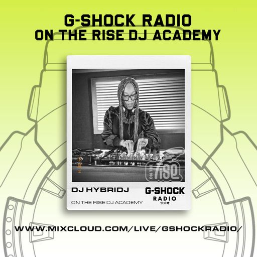 G-SHOCK Radio - On The Rise Dj Academy - Dj HybridJ - 14/09