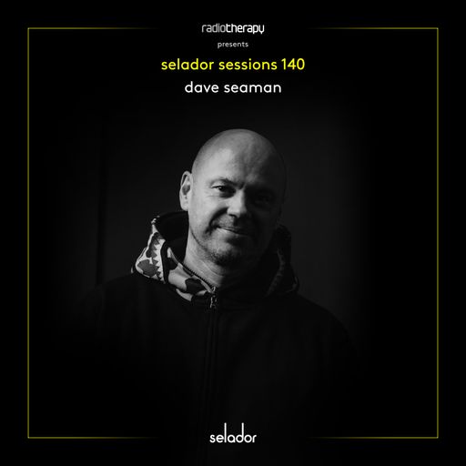 Selador Sessions 140 | Dave Seaman's Radio Therapy