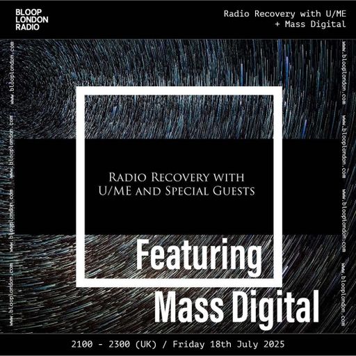 Radio Recovery w/ U_ME + Mass Digital - 18.07.25