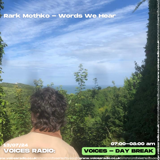 Rark Mothko Words We Hear - 13/07/24 - Voices Radio