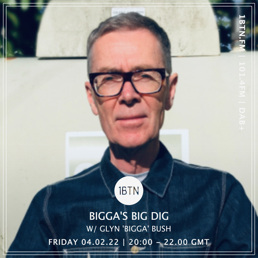 Bigga's Big Dig with Glyn 'Bigga' Bush - 04.02.2022