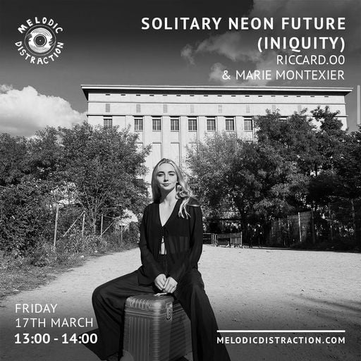 Solitary Neon Future (Iniquity) with Riccard.o0 & Marie Montexier (March '23)
