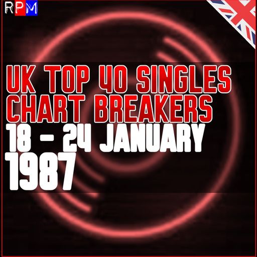 UK TOP 40 : 18-24 JANUARY 1987 - THE CHART BREAKERS