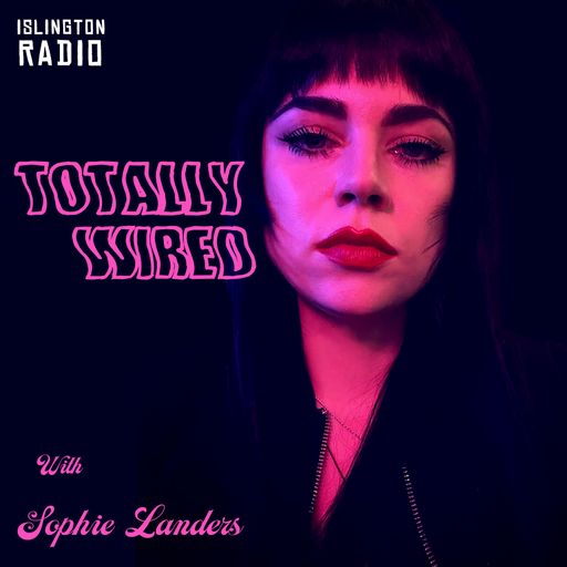 Totally Wired with Sophie Landers (20/08/2022)