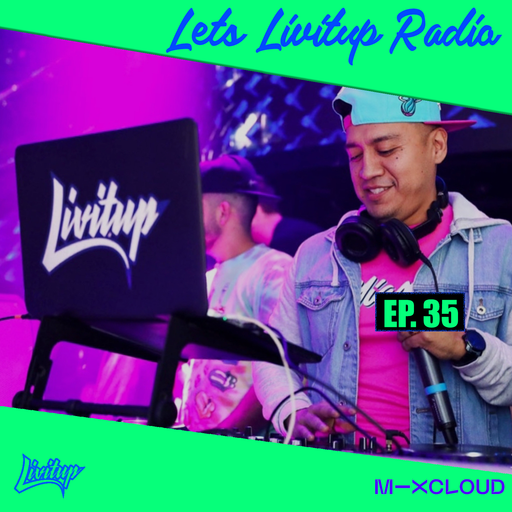 Lets Livitup Radio EP. 35 - DJ Livitup Miami