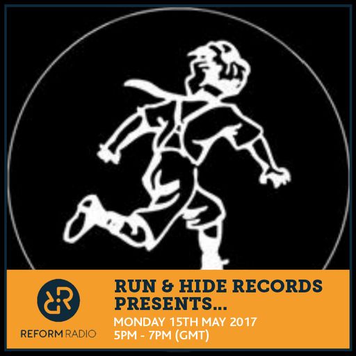 Run & Hide Records Presents... 15th May 2017