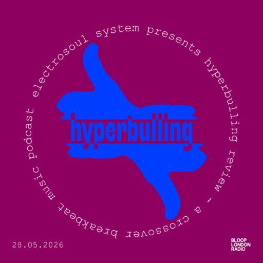 Electrosoul System Presents Hyperbulling Review Guest Mix By Dawn Razor - 28.05.26  [Bloop Londo