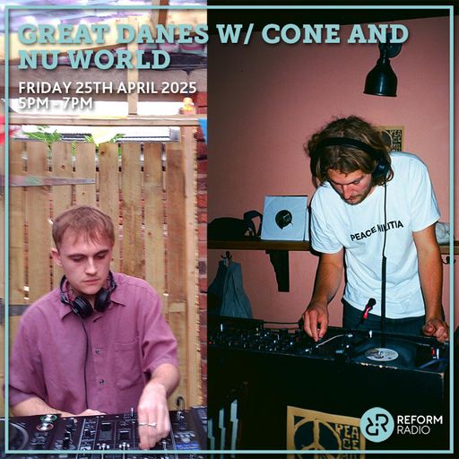 Great Danes w/ CONE and Nu World 25th April 2025