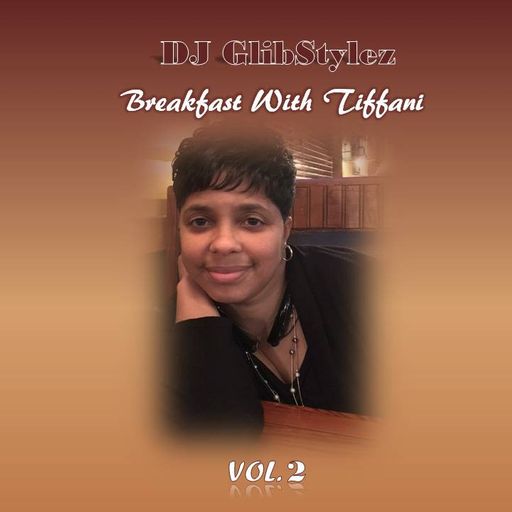DJ GlibStylez - Breakfast With Tiffani Vol.2
