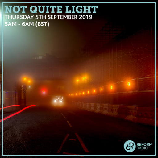Not Quite Light 5th September 2019