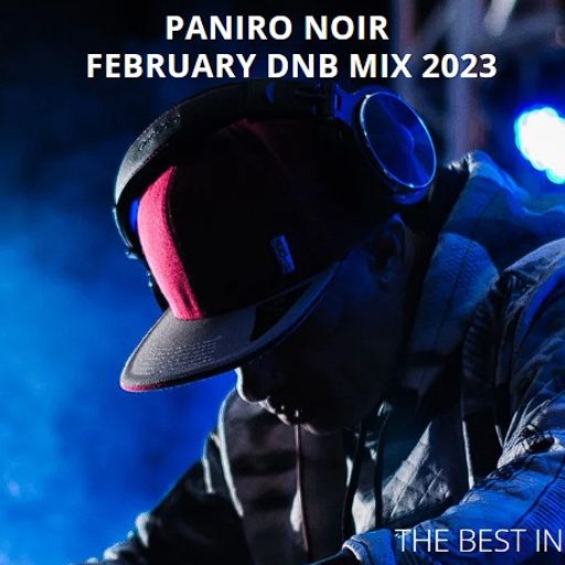 PANIRO NOIR - FEBRUARY 2023 DNB MIX Gino/Filthy Habits/Conrad Subs/Halogenix/Clipz/Marcus Intalex
