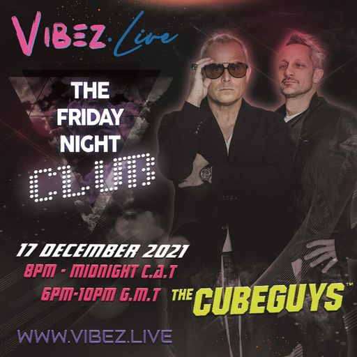 The Friday Night Club: Guests The Cube Guys - 17.12.21