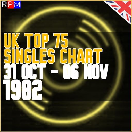 UK TOP 75 : 31 OCTOBER - 06 NOVEMBER 1982