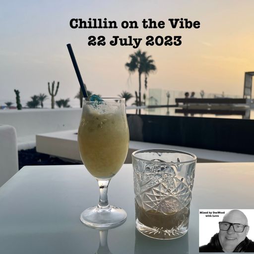 Chillin on the Vibe 22 July 2023