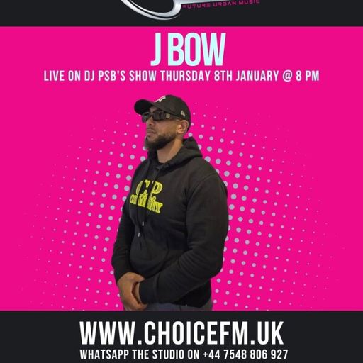 ChoiceFMUK - DJ PSB WITH  SPECIAL GUEST  J BOW -08.01.2026