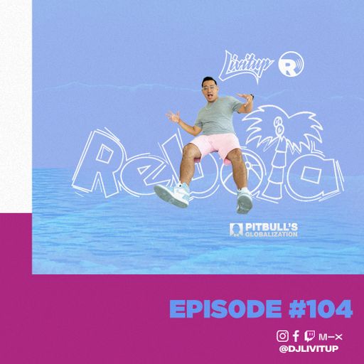 DJ Livitup REBOTA EP. 104 on Pitbull's Globalization Sirius XM