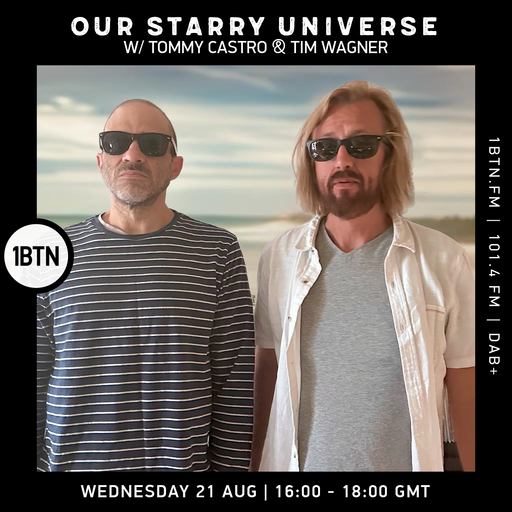 Our Starry Universe w/ Tommy Castro & Tim Wagner - 21.08.24