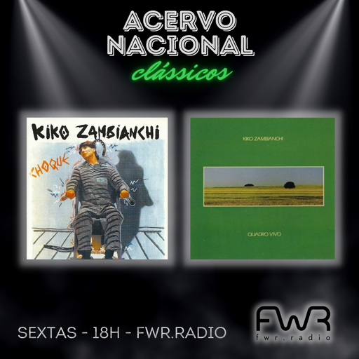 Acervo Nacional Clássicos - Kiko Zambianchi - Choque - Quadro Vivo - 21.10.2022