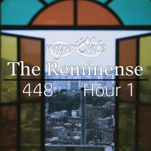 The Reminense 448 - Hour 1