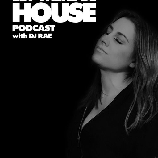 Let There Be House Podcast #572 with DJ Rae