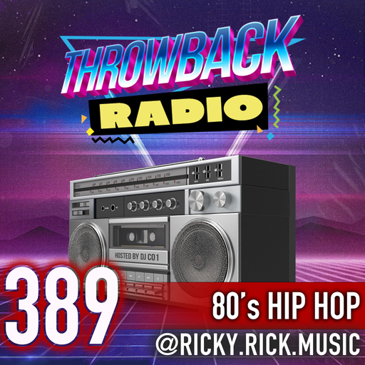 Throwback Radio #389 - DJ Ricky Rick (80's Hip Hop)