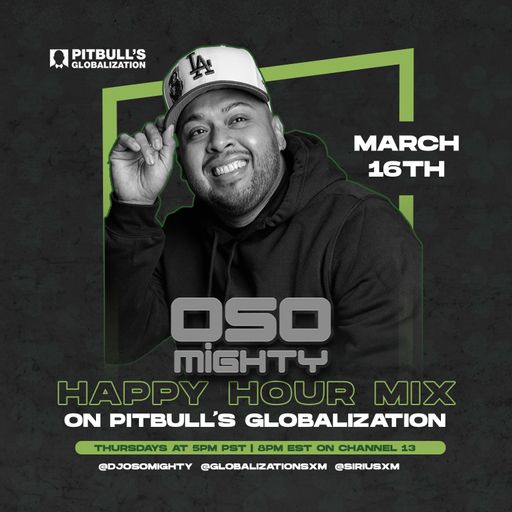 OSO ON PITBULL'S GLOBALIZATION 03.16.2023