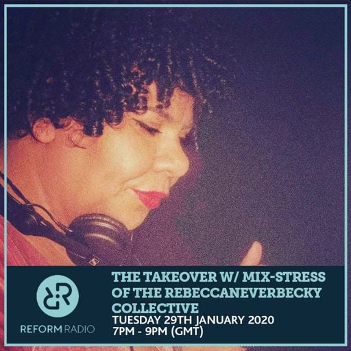 The Takeover w/ Mix-Stress of The RebeccaNeverBecky Collective 29th January 2020