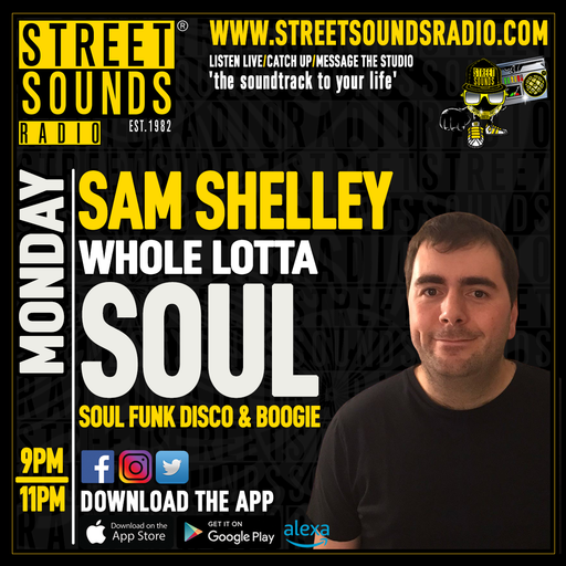 Sam Shelley - Whole Lotta Soul on Monday on Street Sounds Radio 2100-2300 26/08/2024