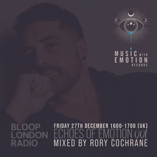 Echoes Of Emotion Radio Show 001 w/ Rory Cochrnane - 27.12.24