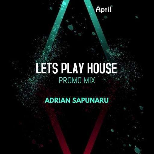 Adrian Sapunaru - Lets Play House (Promo Mix)