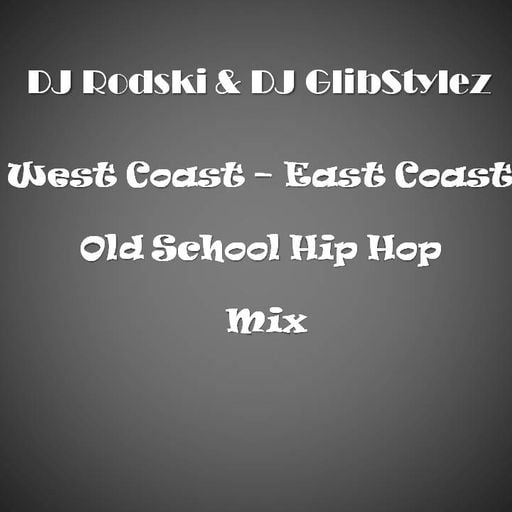 DJ Rodski & DJ GlibStylez - West Coast East Coast Old School Hip Hop Mix