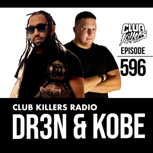 Club Killers Radio #596 - DR3N & KOBE