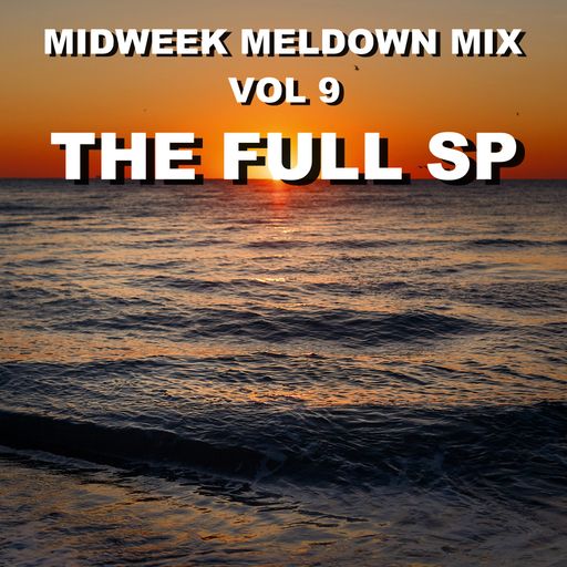 The FULL SP  for TooHotRadio -MidweekMeltdown Mix Vol 9