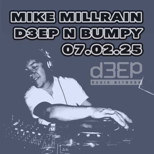 Mike Millrain - Deep 'n' Bumpy (07/02/25)