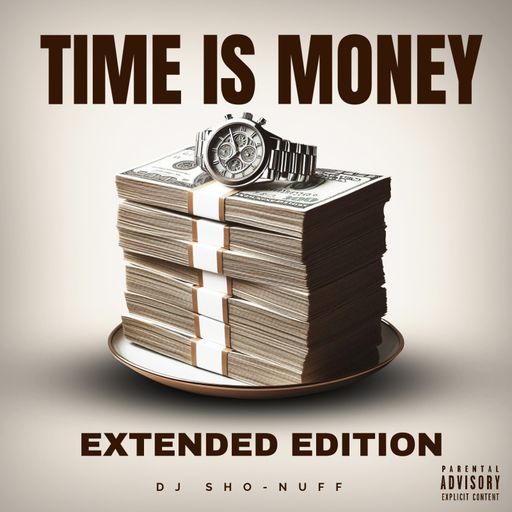 TIME IS MONEY 4SHO (EXTENDED UNCUT RAP)