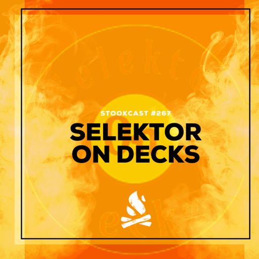 Stookcast #267 - Selektor On Deckz