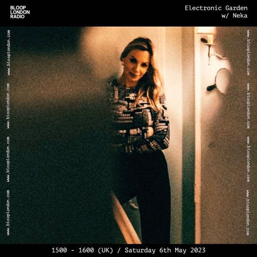Electronic Garden w/ Neka - 06.05.23