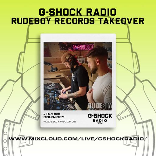 G-SHOCK Radio - RudeBoy Records - JTEA B2B BOLOJOEY - 07/07