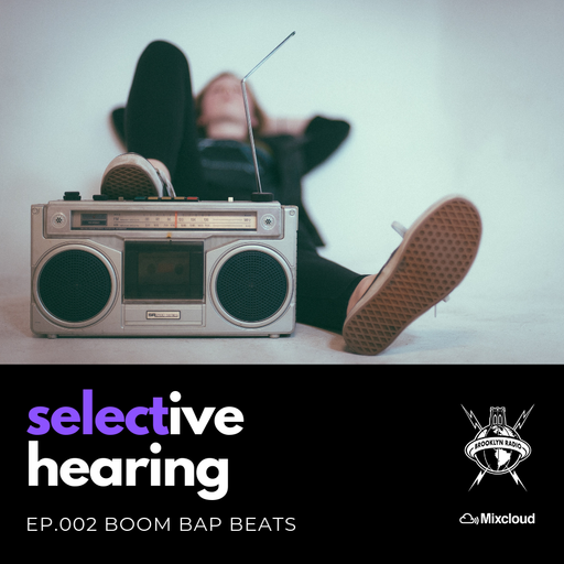 Selective Hearing Episode 002 - Boom Bap Beats