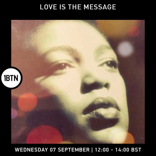 Love Is The Message - 07.09.2022