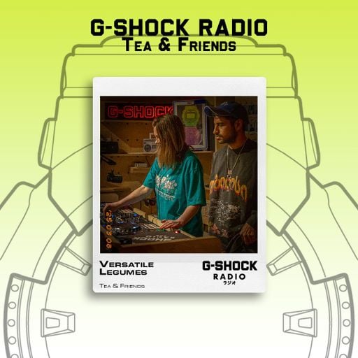 G-SHOCK Radio - Tea & Friends - Versatile Legumes - 07/03