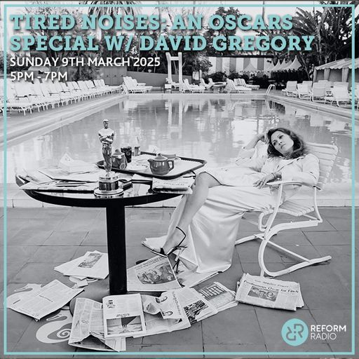 Tired Noises: An Oscars Special w/ David Gregory 9th March 2025