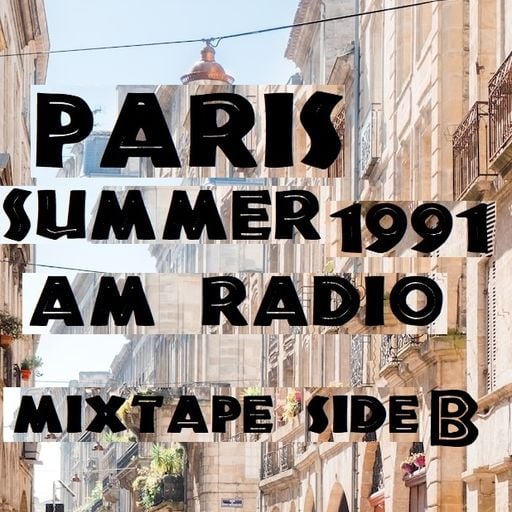 Paris Summer 1991 AM Radio Mixtape Side B