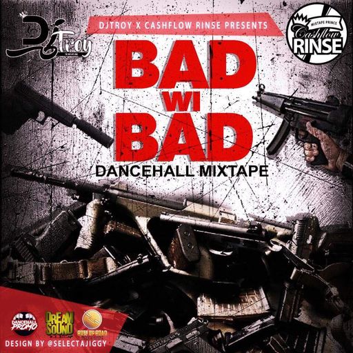 DJ Troy & CashFlow Rinse - Bad Wi Bad