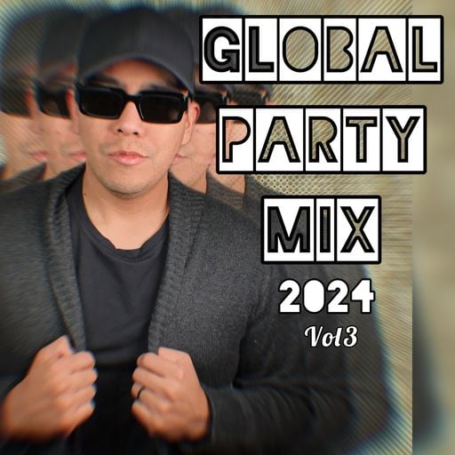 GLOBAL PARTY MIX 2024 VOL.3